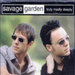 Savage Garden – Truly, Madly Deeply