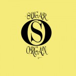 Featured Artist: Sugar Organ “People are gonna love it or hate it, but it’s gonna be big.”