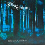 Glass Delirium: Diamond Lullabies