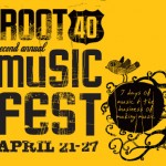 ROOT 40 MUSIC FEST / Save The Dates: APRIL 21 – 27