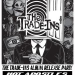 The Trade-Ins Album Release Party with Hot Apostles, Sea of Eyes, and Dead Pay Rent Friday, December 6th, 2013 at 3 Kings Tavern,