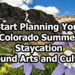 Start Planning Your Colorado Summer Staycation