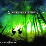 Hydrogen Skyline- Only Shy Deer King