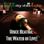 The Stubby Shillelaghs- Uisce Beate: The Water of Live