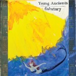 Young Ancients- Fishstory