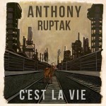 Anthony Ruptak – C’est La Vie – CD Review