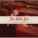 The Belle Jar- Union Station