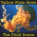 Yellow Plate Hotel- The Final Scene
