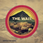 Hatch The Bird- The Wait